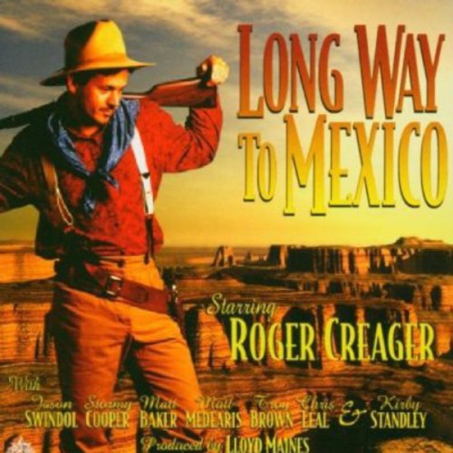 Roger Creager: Long Way to Mexico \ CD