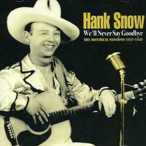Hank Snow: We'll Never Say Goodbye \ CD