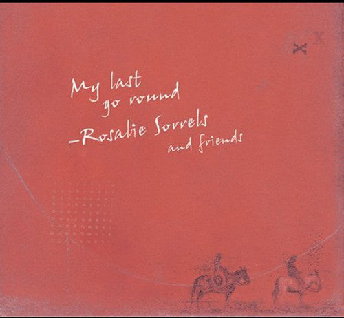 Rosalie Sorrels & Friends: My Last Go Round \ CD