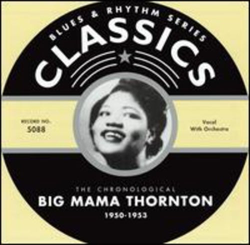 Big Mama Thornton: Big Mama Thornton Classics 1950-1953 \ CD