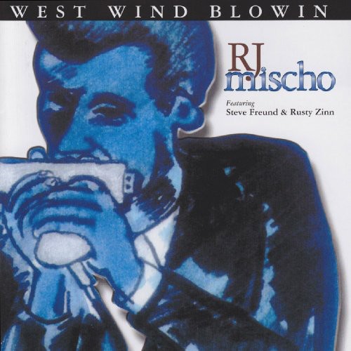 R.J. Mischo: West Wind Blowin \ CD