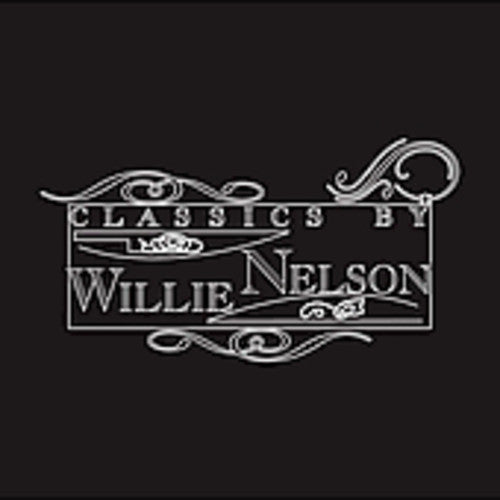 Willie Nelson: Classics By Willie Nelson \ CD