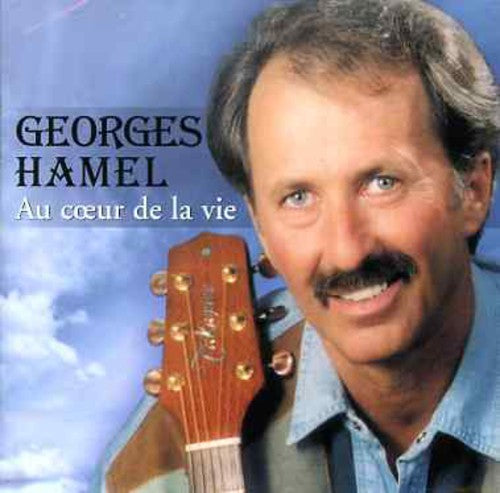 Georges Hamel: Au Coeur de la Vie \ CD