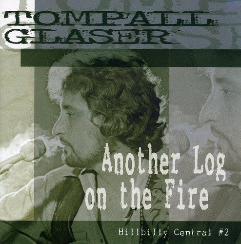 Tompall Glaser: Another Log On The Fire: Hillbilly Central #2 \ CD