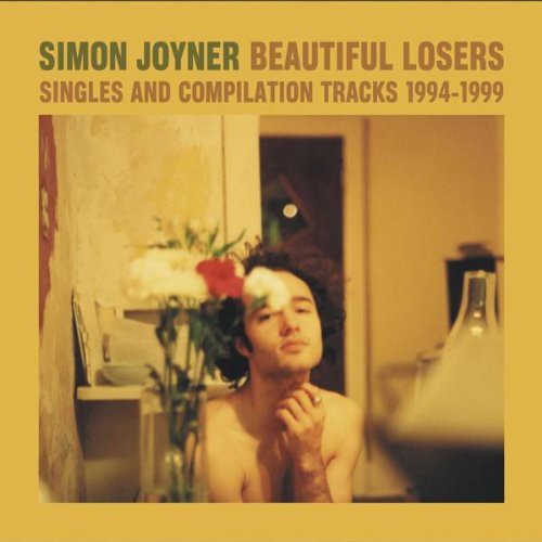 Simon Joyner: Beautiful Losers: Singles and Compilation Tracks 1994-1999 \ CD