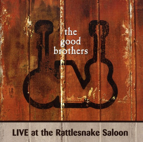 The Good Brothers: Live At Rattlesnake Saloon \ CD