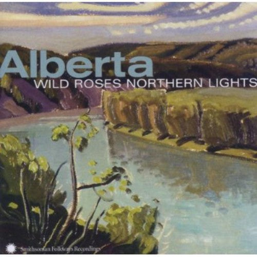 Various Artists: Alberta: Wild Roses, Northern Lights \ CD