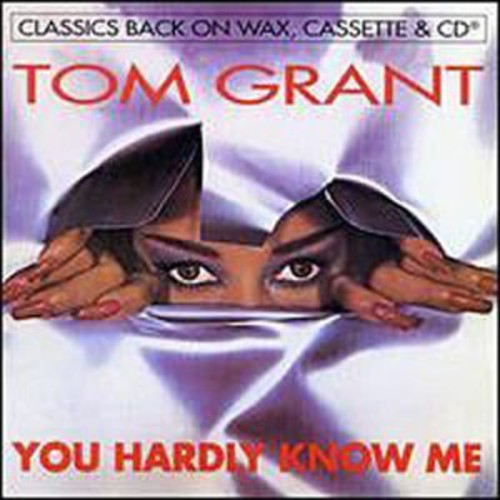 Tom Grant: You Hardly Know Me \ CD