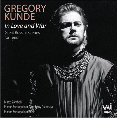 Gregory Kunde: In Love & War - Great Rossini Tenor Arias \ CD