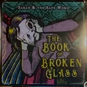 Sarah & the Safe Word- Book Of Broken Glass - VINYL