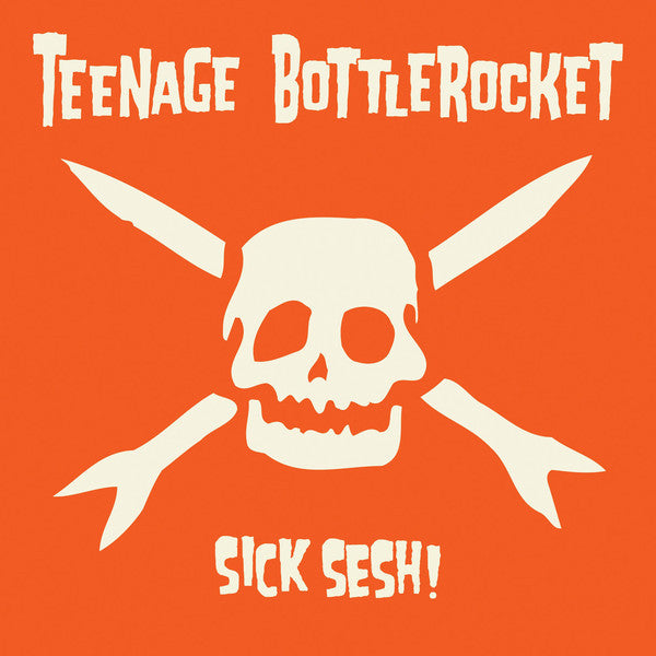 Teenage Bottlerocket- Sick Sesh! - VINYL