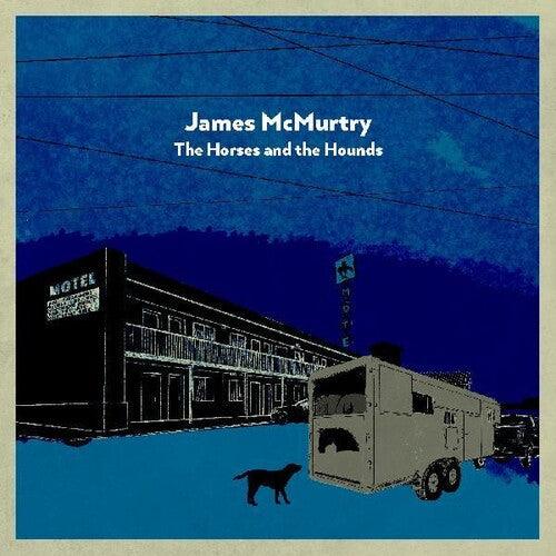 James McMurtry- The Horses and the Hounds - VINYL