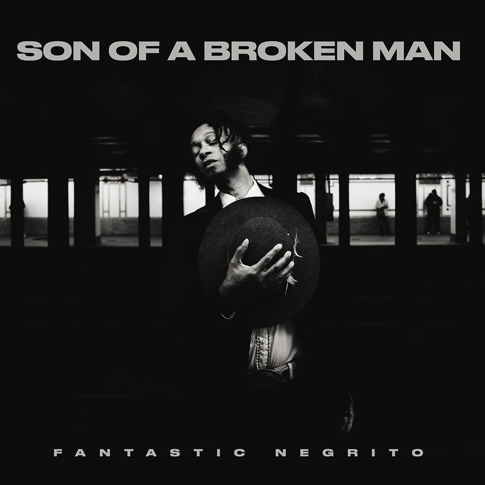 Fantastic Negrito- Son Of A Broken Man - VINYL