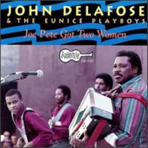 John Delafose: Joe Pete Got Two Women  \ CD