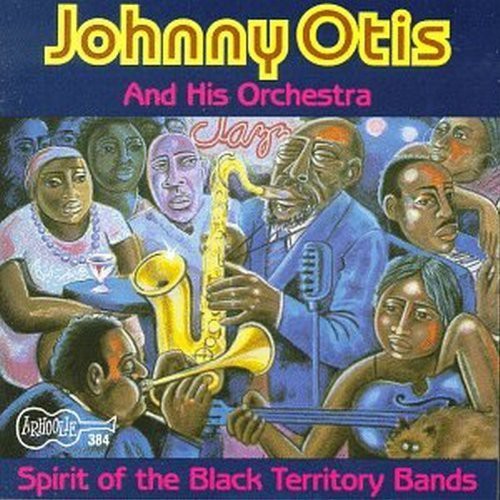 Johnny Otis: Spirit of Black Territory Bands  \ CD