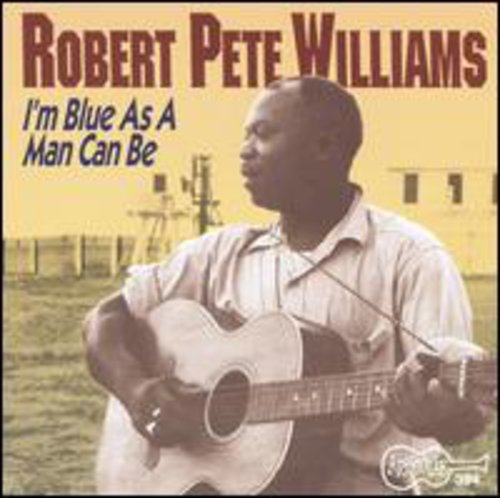 Robert Pete Williams: I'm As Blue As a Man Can Be 1  \ CD