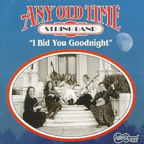 Any Old-Time String Band: I Bid You Goodnight  \ CD