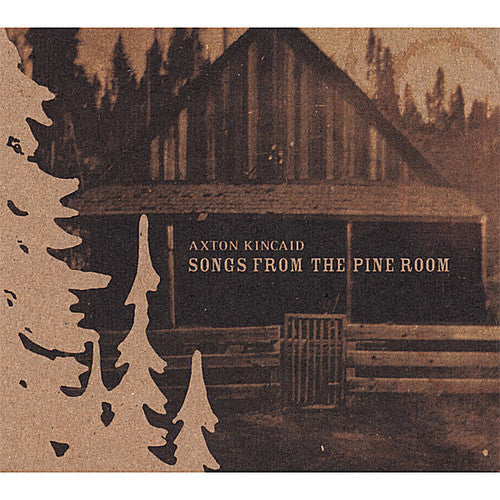 Axton Kincaid: Songs from the Pine Room  \ CD