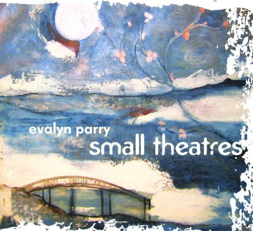 Evalyn Parry: Small Theatres  \ CD