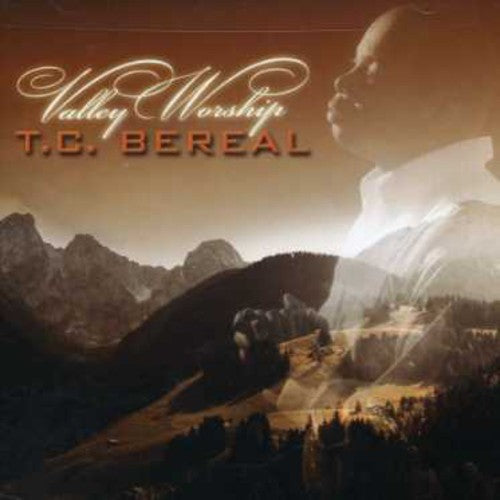 T.C. Bereal: Valley Worship  \ CD