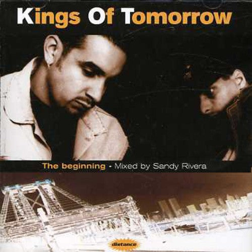 Kings of Tomorrow: Beginning (Mixed By Sandy Rivera)  \ CD