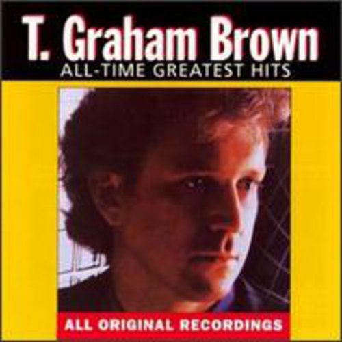T. Graham Brown: All-Time Greatest Hits  \ CD