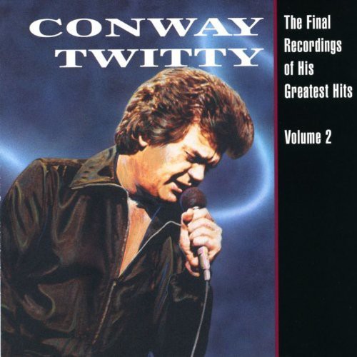 Conway Twitty: Final Recordings of His Greatest Hits 2  \ CD