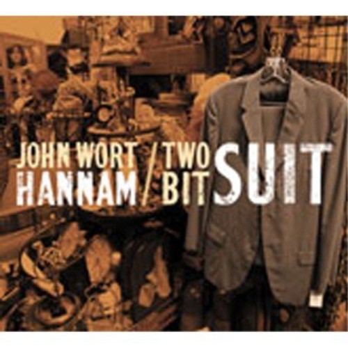 John Wort Hannam: Two-Bit Suit  \ CD