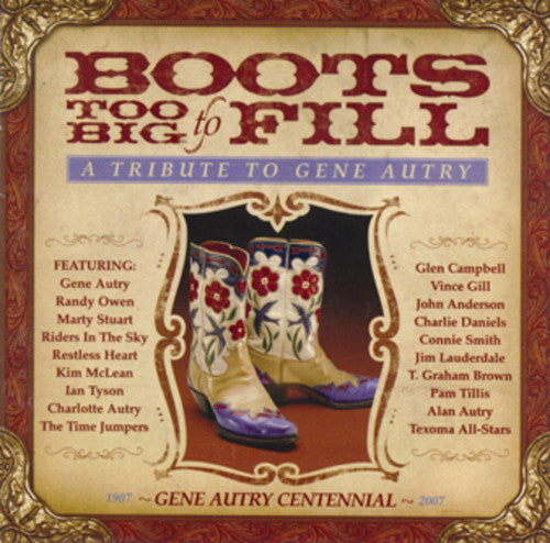 Boots Too Big to Fill: Tribute to Gene Autry / Var: Boots Too Big to Fill: Tribute to Gene Autry  \ CD