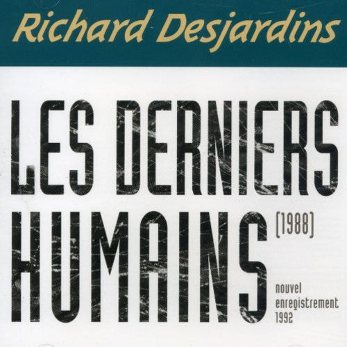 Richard Desjardins: Les Derniers Humains  \ CD