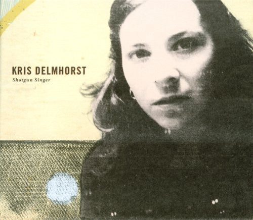 Kris Delmhorst: Shotgun Singer  \ CD
