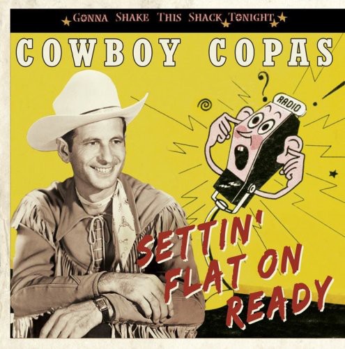 Cowboy Copas: Settin' Flat on Ready-Gonna Shake This Shack Tonig  \ CD