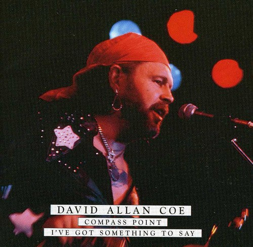 David Allan Coe: Compass Point/I've Got Something To Say  \ CD