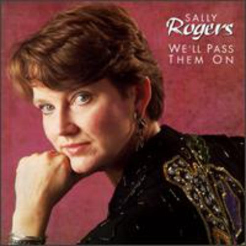 Sally Rogers: We'll Pass Them on  \ CD