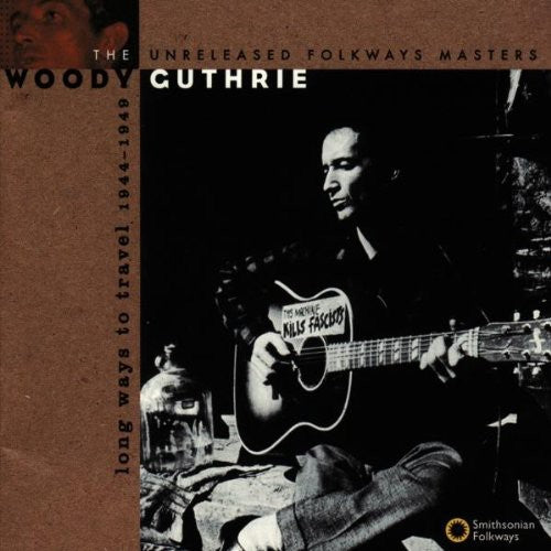 Woody Guthrie: Long Ways to Travel: Unreleased Masters 44-49  \ CD
