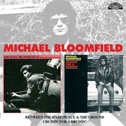 Michael Bloomfield: Between The Hard Place and The Ground/Cruisin' For A Bruisin'  \ CD