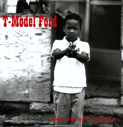 T-Model Ford: Pee Wee Get My Gun \ LP
