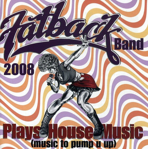 The Fatback Band: Plays House Music (Music to Pump U Up)  \ CD