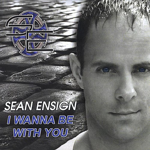 Sean Ensign: I Wanna Be with You  \ CD