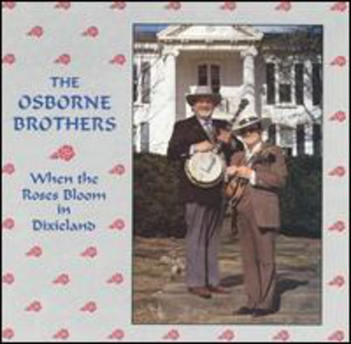 The Osborne Brothers: When Roses Bloom in Dixieland  \ CD
