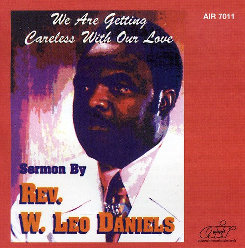 Rev. W. Leo Daniels: We Are Getting Careless with Our Love  \ CD