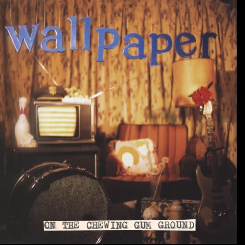 Wallpaper: On the Chewing Gum Ground  \ CD