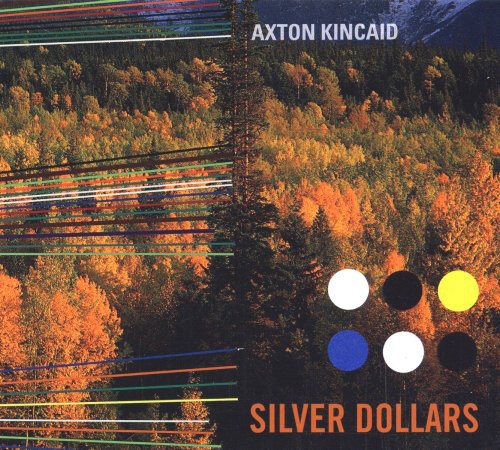Axton Kincaid: Silver Dollars  \ CD