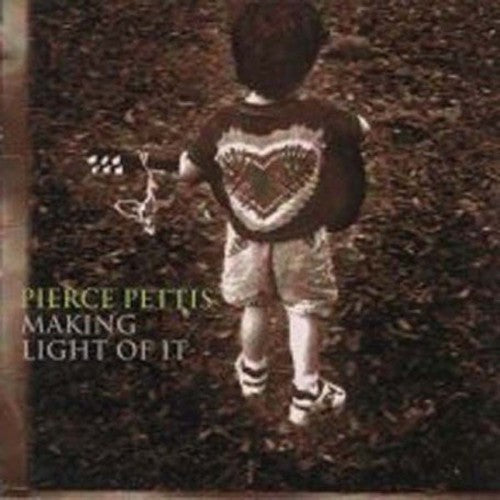 Pierce Pettis: Making Light of It  \ CD