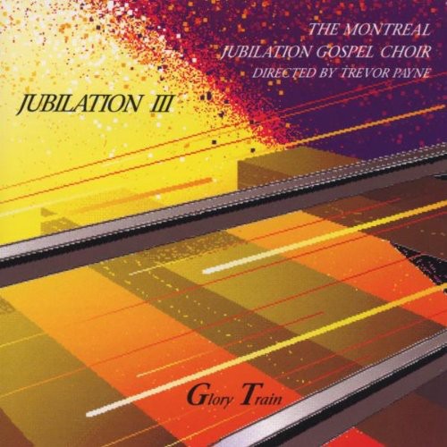 Montreal Jubilation Gospel Choir: Jubilation 3: Glory Train  \ CD