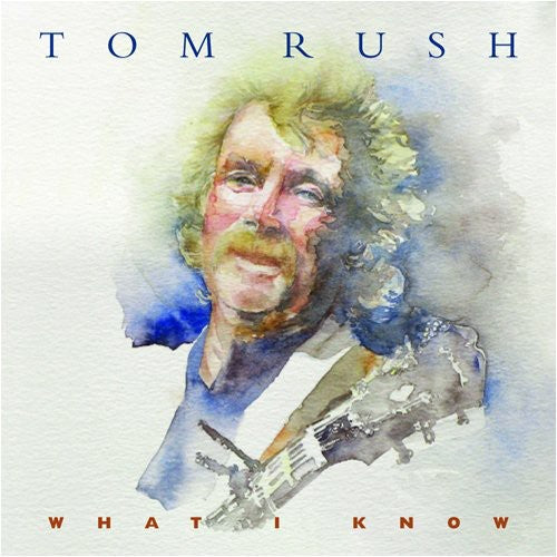 Tom Rush: What I Know  \ CD