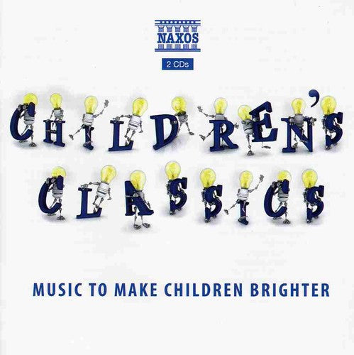 Children's Classics: Music to Make Children Bright: Children's Classics: Music to Make Children Bright  \ CD