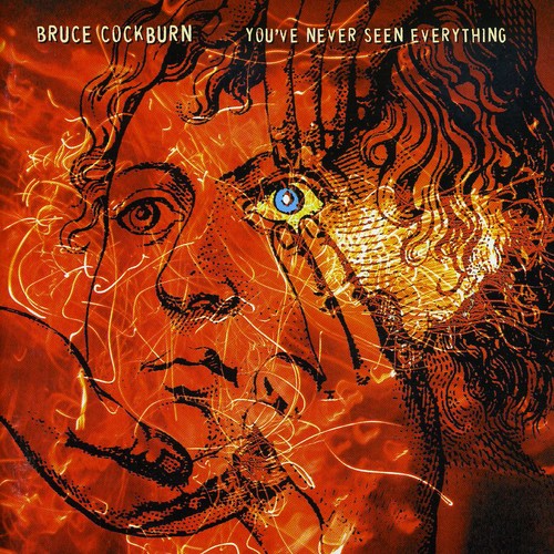 Bruce Cockburn: You've Never Seen Everything  \ CD