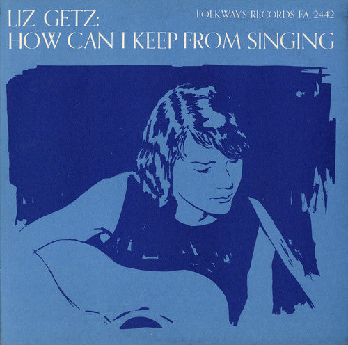 Liz Getz: How Can I Keep from Singing  \ CD