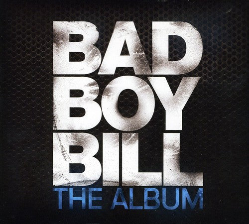 Bad Boy Bill: The Album  \ CD
